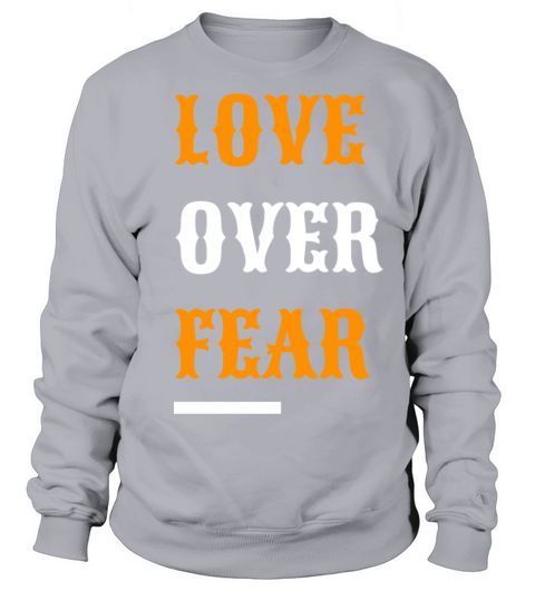 Love over Fear Sweatshirt Unisex