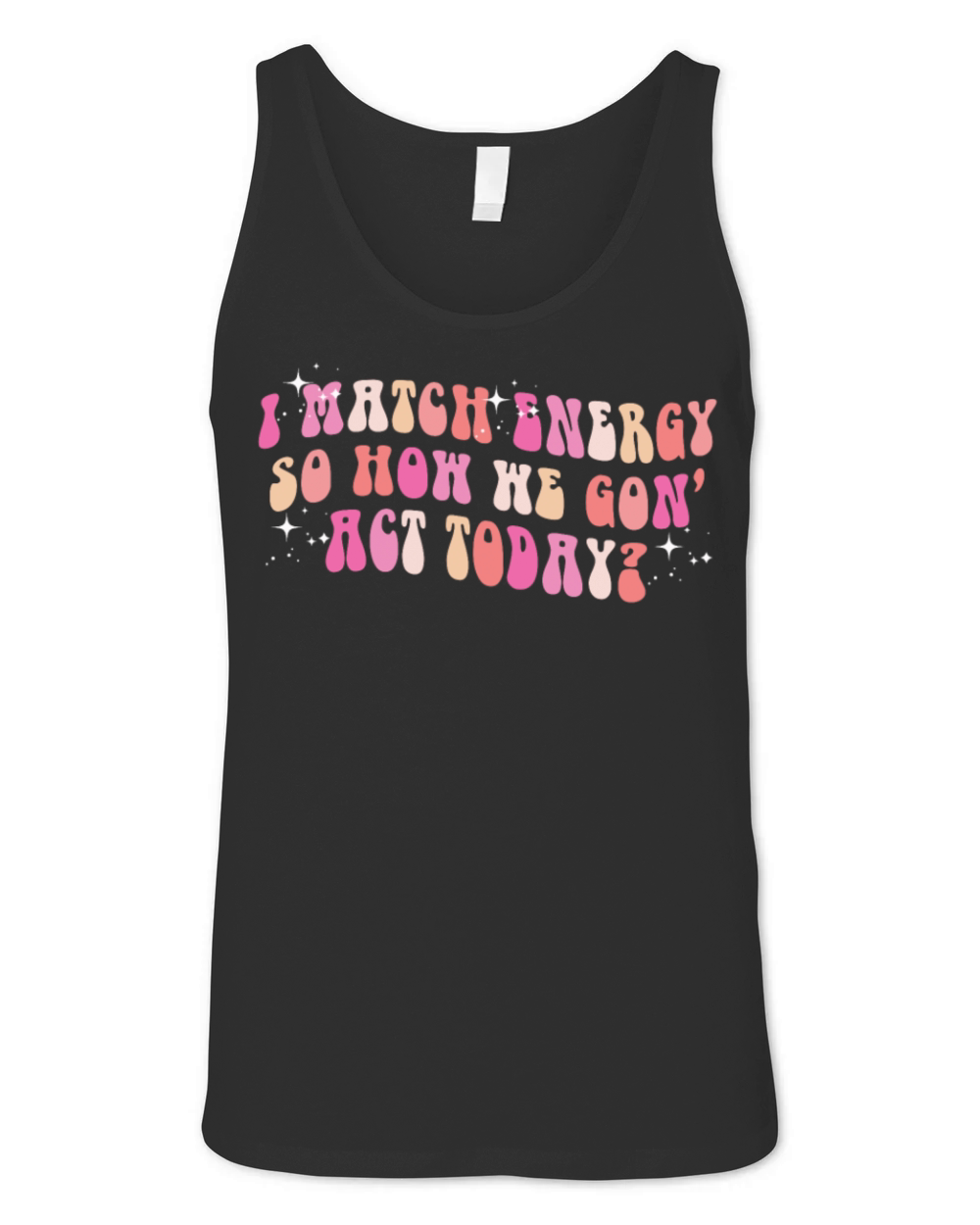 I Match Energy So How We Gon Unisex Jersey Tank