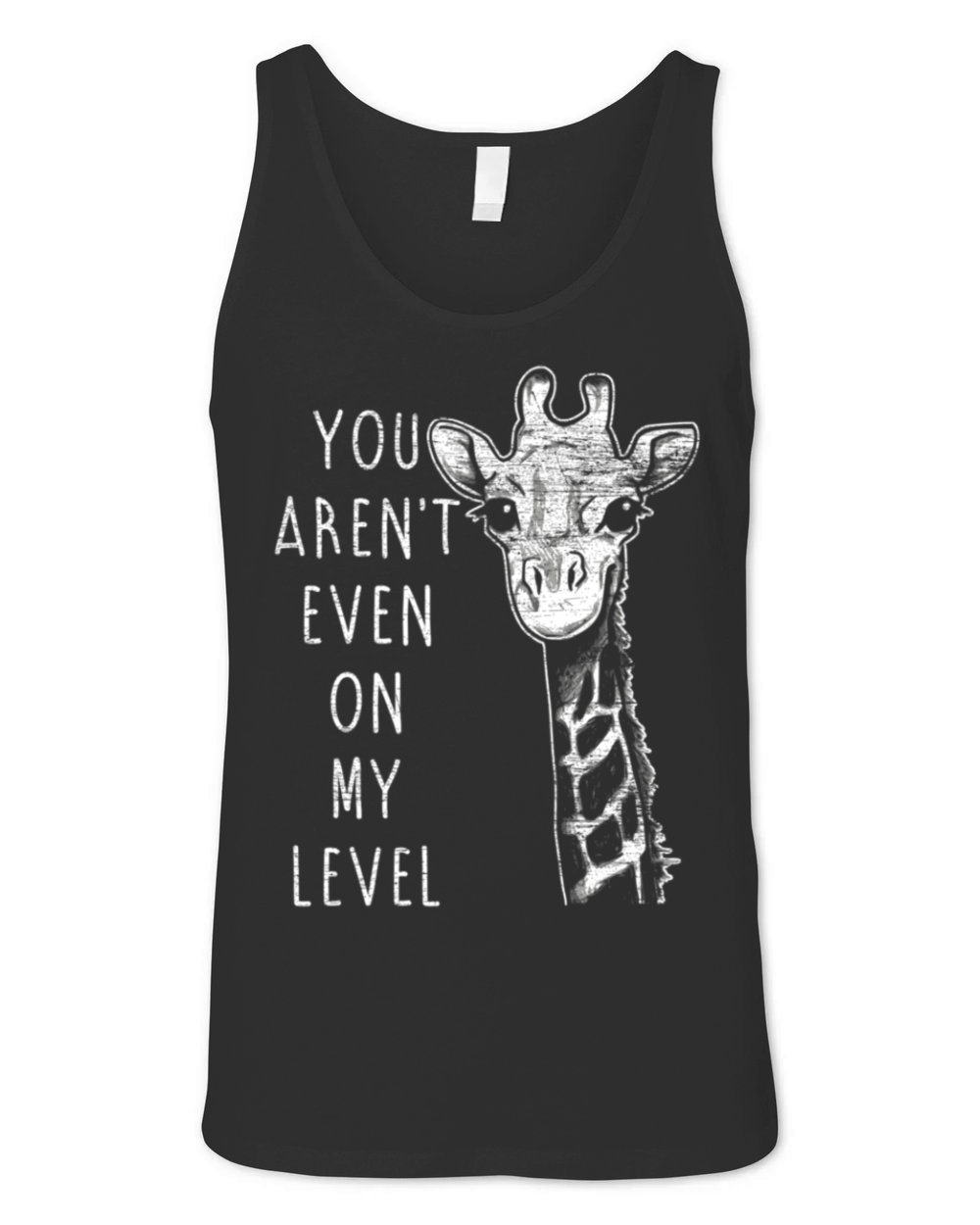 You ArenT Even On My Level Giraffe Unisex Jersey Tank