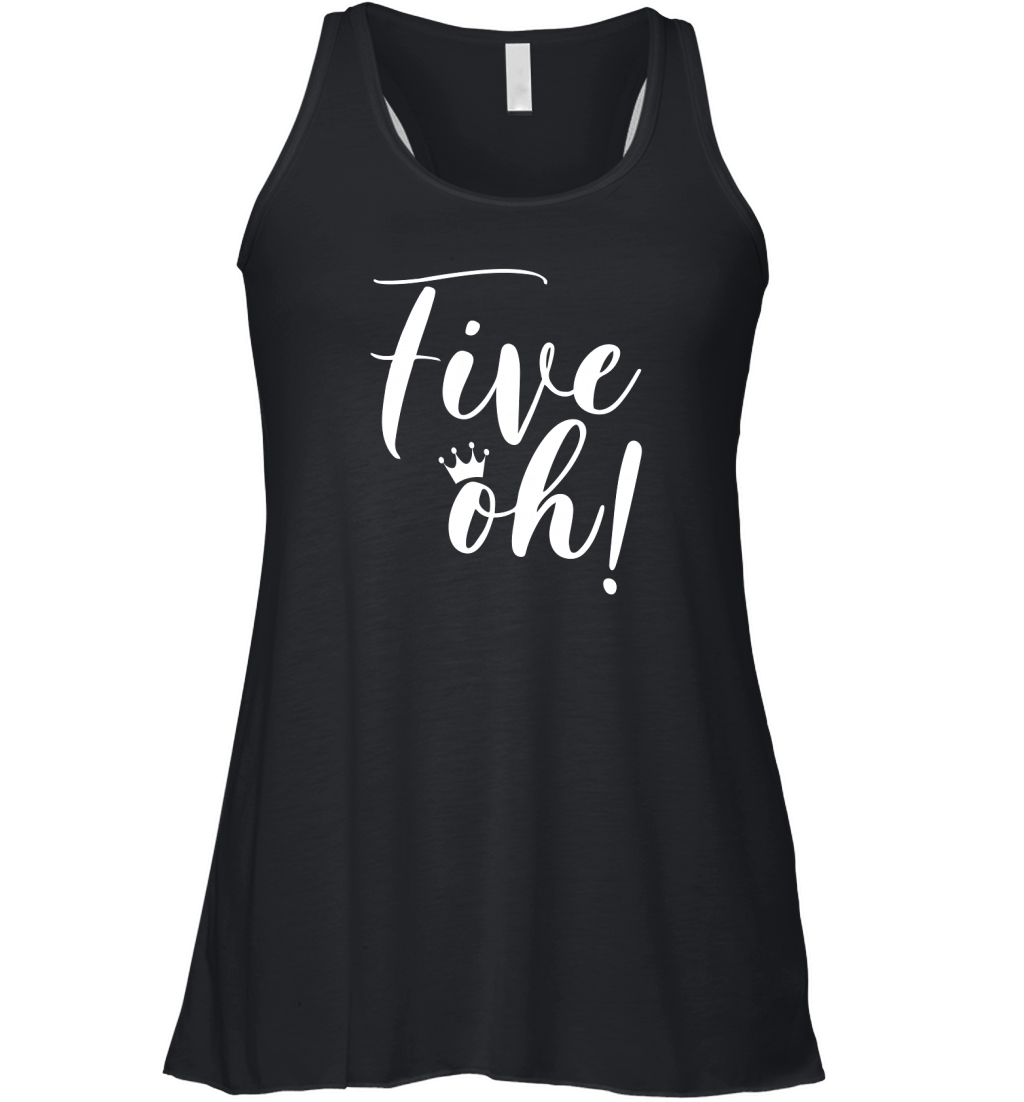 Five Oh 50th Birthday 50 Years Old Women's Flowy Tank Top