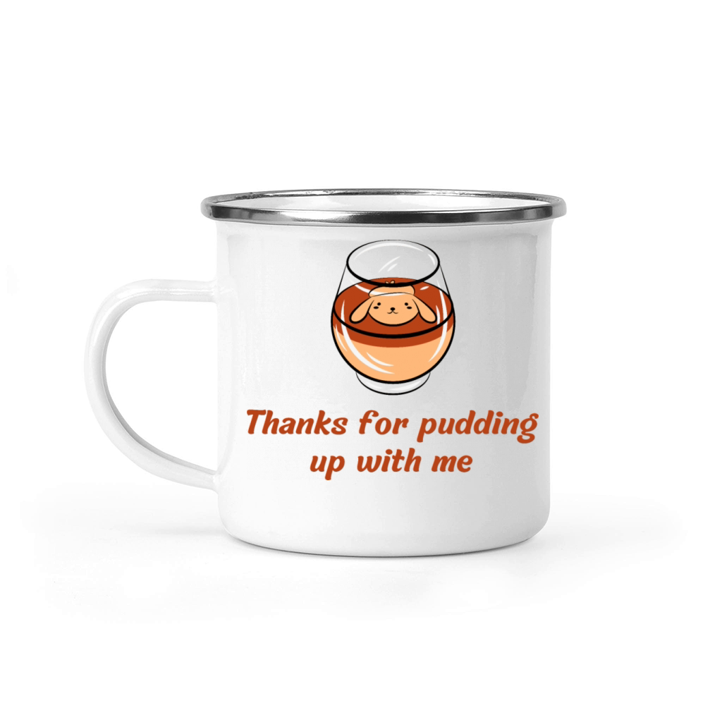 Thanks for pudding up with me Camping Mug