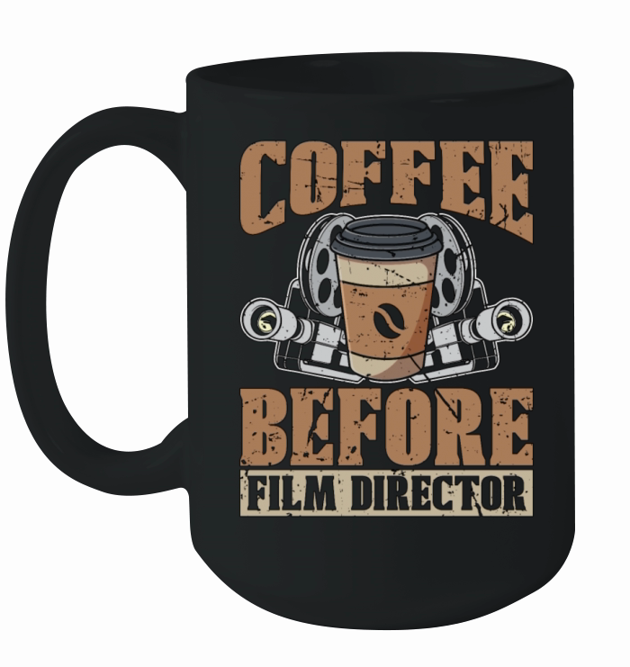 Film Director Coffee Before Filmmaker Coffee Lover Ceramic Mug