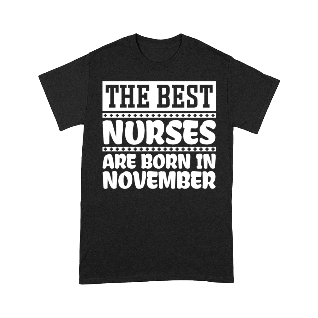the best nurses are born in november Comfort T-shirt