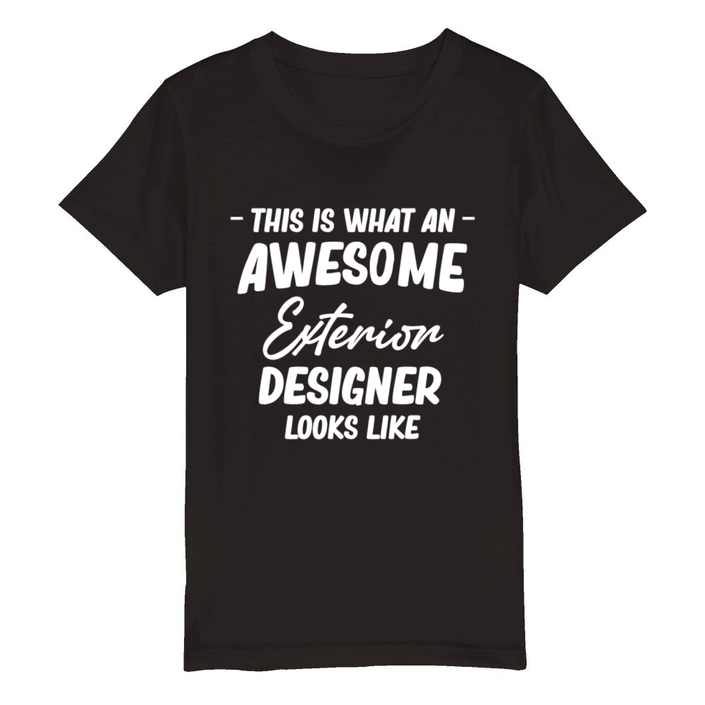This Is What An Awesome Exterior Designer Looks Organic Kids Crewneck T-shirt