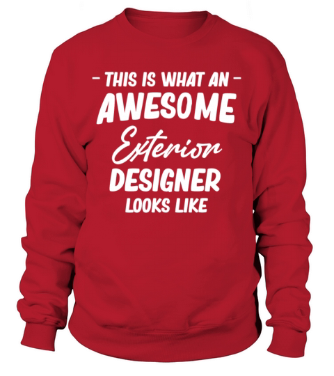 This Is What An Awesome Exterior Designer Looks Sweatshirt Unisex