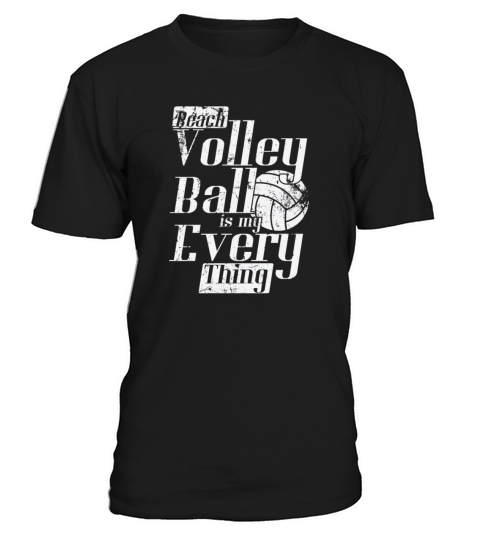 Beach Volleyball is my Every Thing beach T-Shirt Unisex