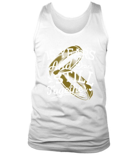 15 and Still Together Wedding Anniversary Marriage Tank Top Unisex