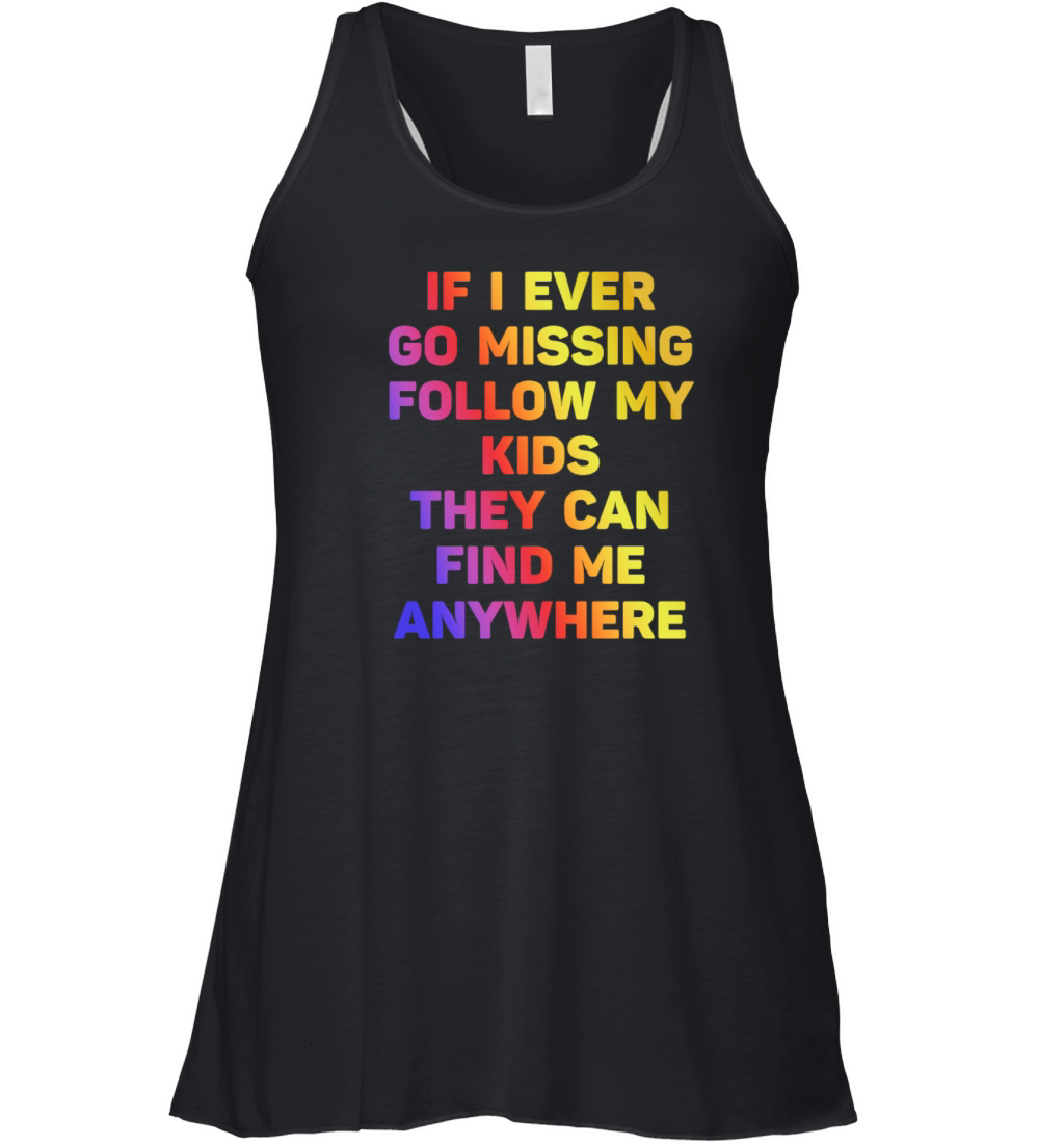 If I Ever Go Missing Follow My Kids Women's Flowy Tank Top