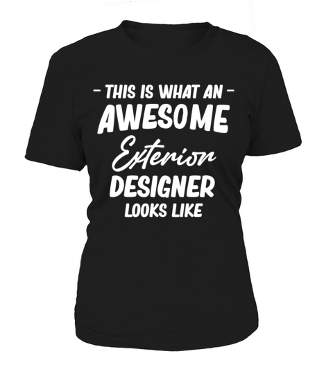 This Is What An Awesome Exterior Designer Looks Women's T-Shirt