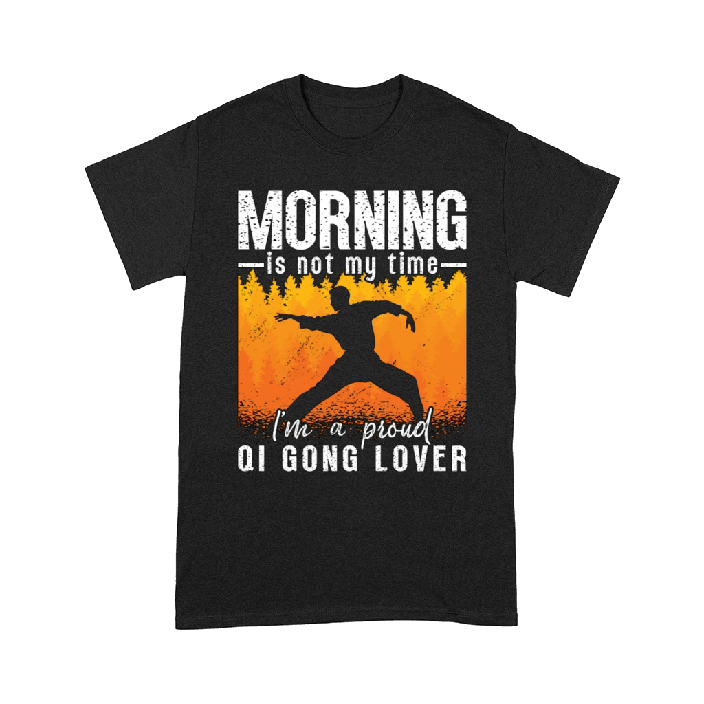 Qigong Lover Morning Is Not My Time Meditation Comfort T-shirt