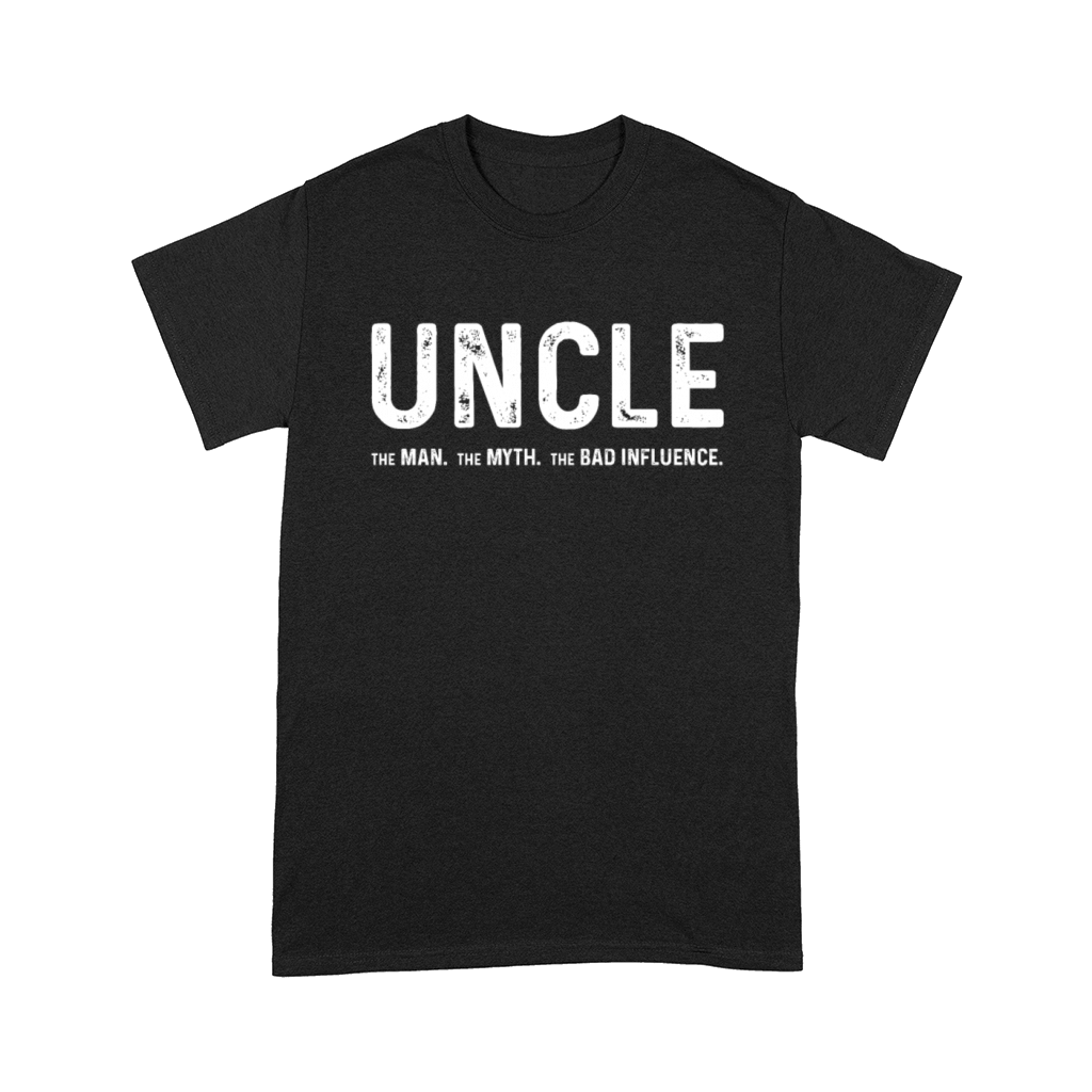 Uncle The Man The Myth The Bad Influence Comfort T-shirt