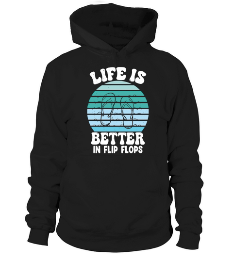 Summer Beach Vacation Life is Better in Flip Flops Hoodie Unisex