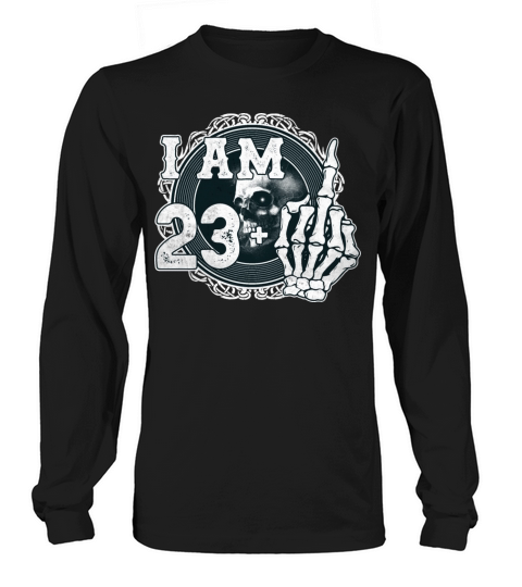 Im 23 plus 1 middle finger Skull funny 24th Long sleeved Unisex