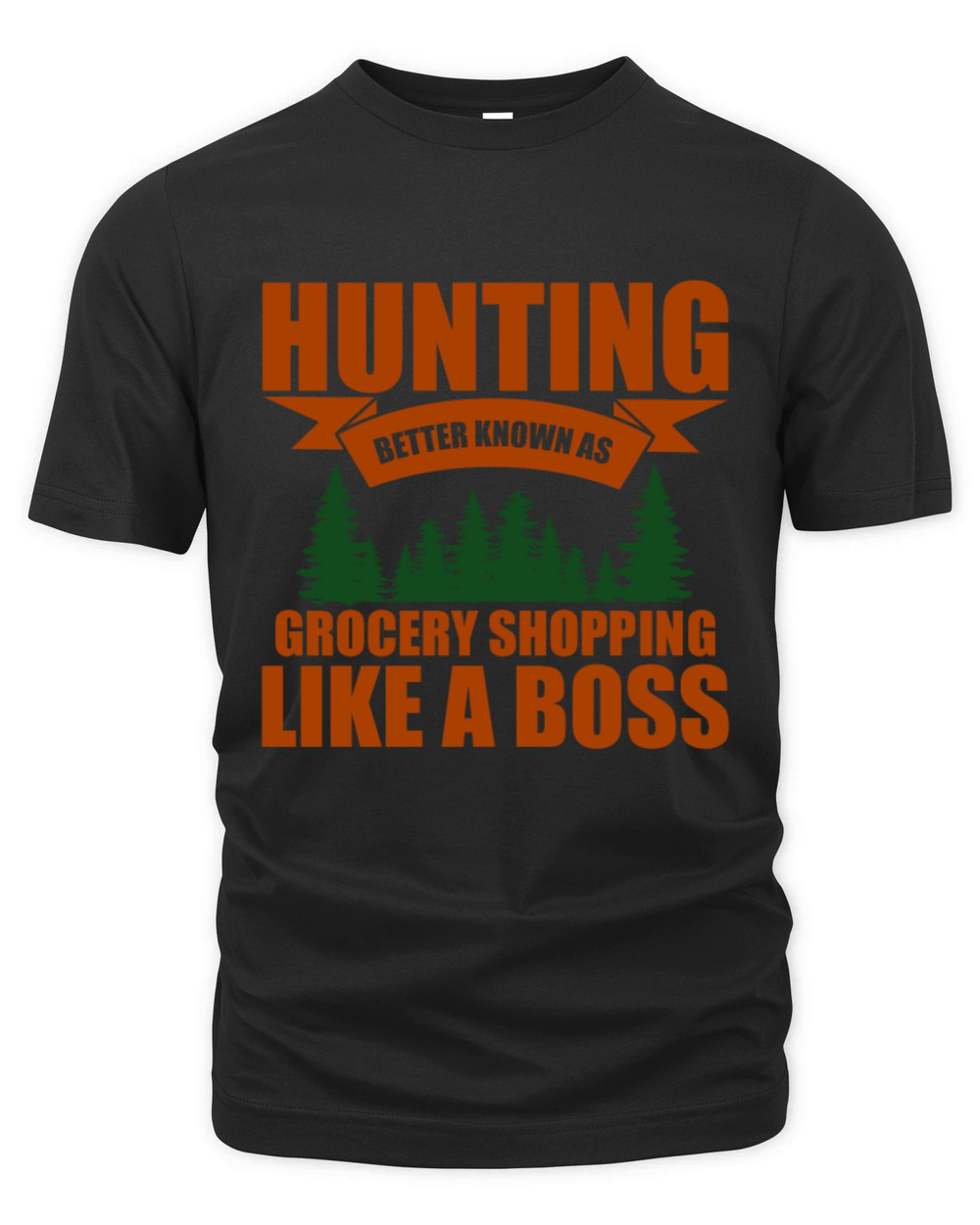 Hunting Better Known As Grocery Shopping Like A Organic Unisex T-shirt