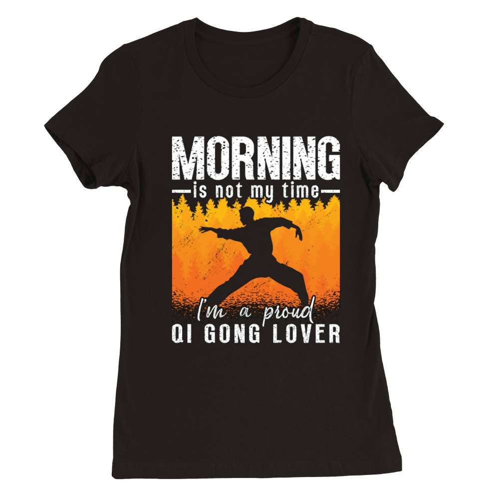 Qigong Lover Morning Is Not My Time Meditation Premium Womens Crewneck T-shirt