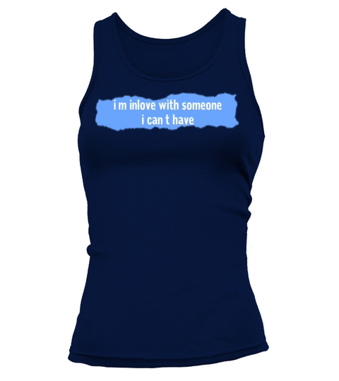 im inlove with someone i cant have sayings Tank top Woman