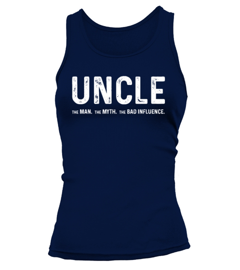 Uncle The Man The Myth The Bad Influence Tank top Woman