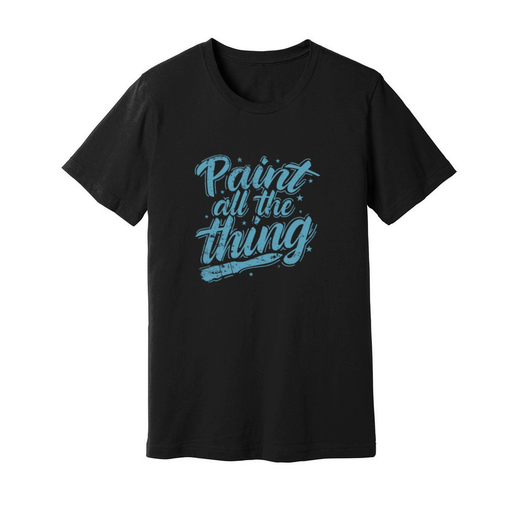 Paint all the Thing Profession Painter Unisex Jersey Tee