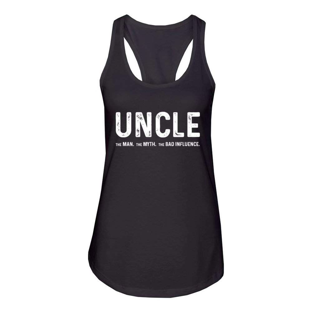 Uncle The Man The Myth The Bad Influence Women's Racerback Tank