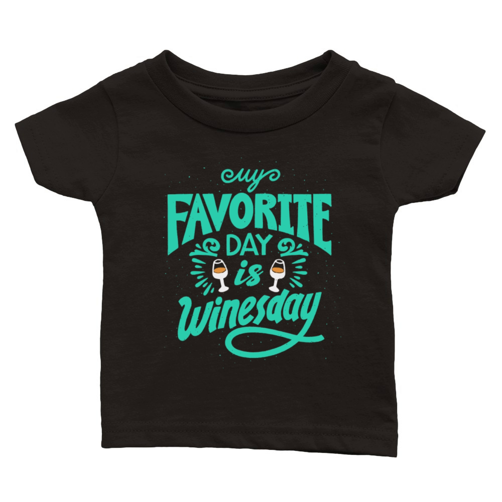 My Favorite Day Is Winesday Classic Baby Crewneck T-shirt