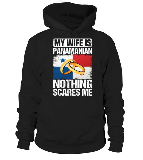 My Wife Is Panamanian Nothing Scares Me Hoodie Unisex