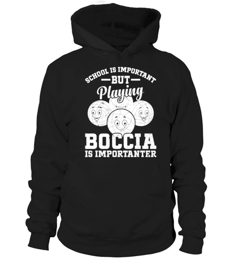 School Is Important But Playing Boccia Is Importan Hoodie Unisex
