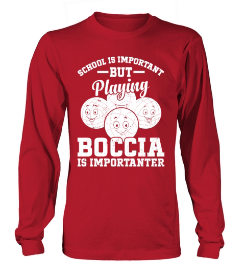 School Is Important But Playing Boccia Is Importan Long sleeved Unisex