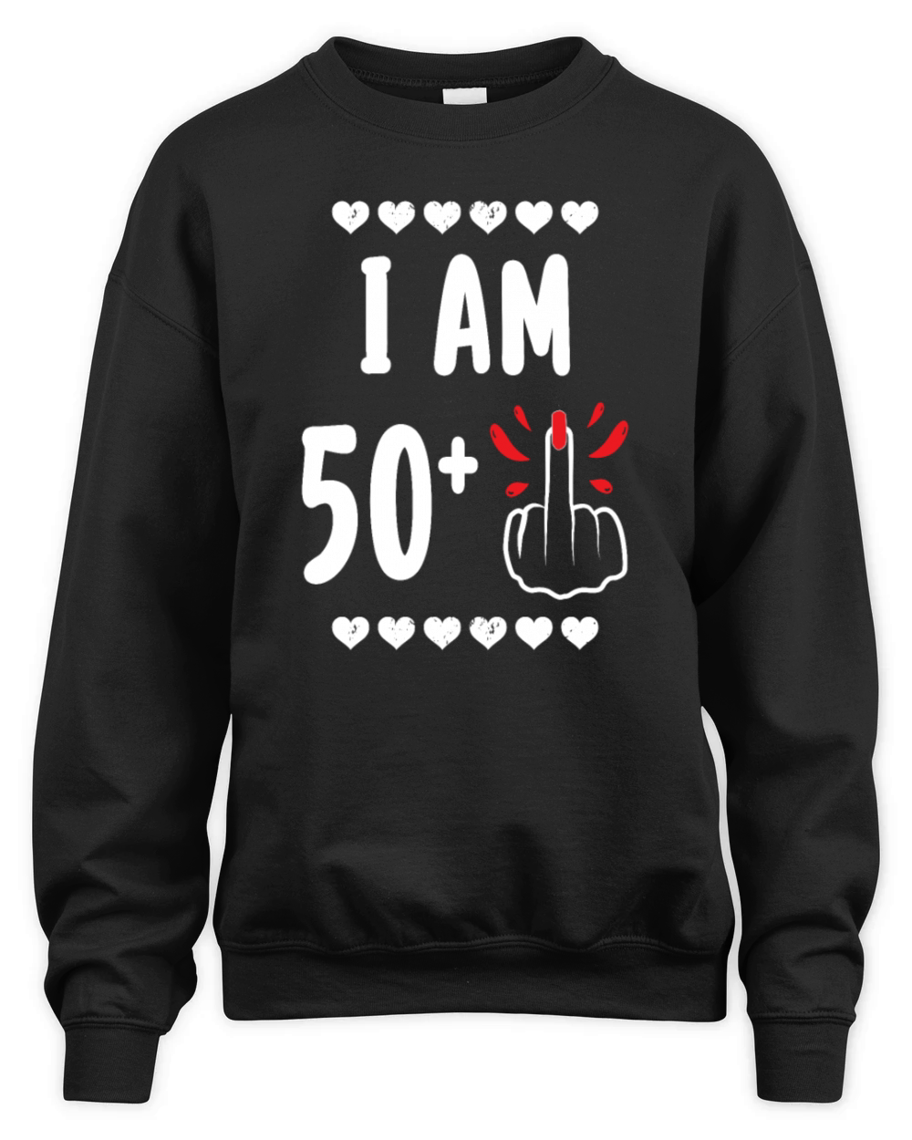 I Am 50 Plus Middle Finger Funny 51St Birthday Unisex Premium Crewneck Sweatshirt