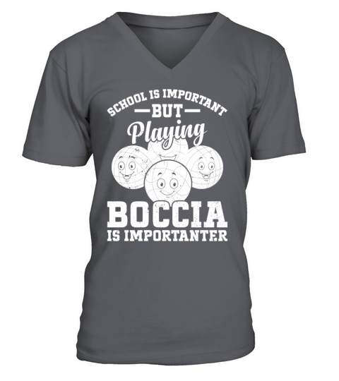 School Is Important But Playing Boccia Is Importan V-Neck T-shirt