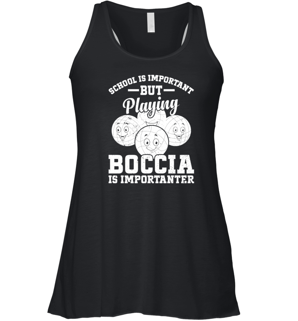 School Is Important But Playing Boccia Is Importan Women's Flowy Tank Top
