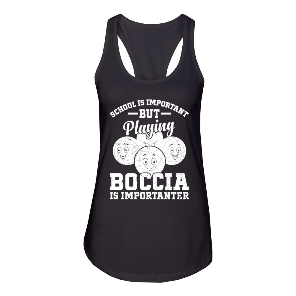 School Is Important But Playing Boccia Is Importan Women's Racerback Tank