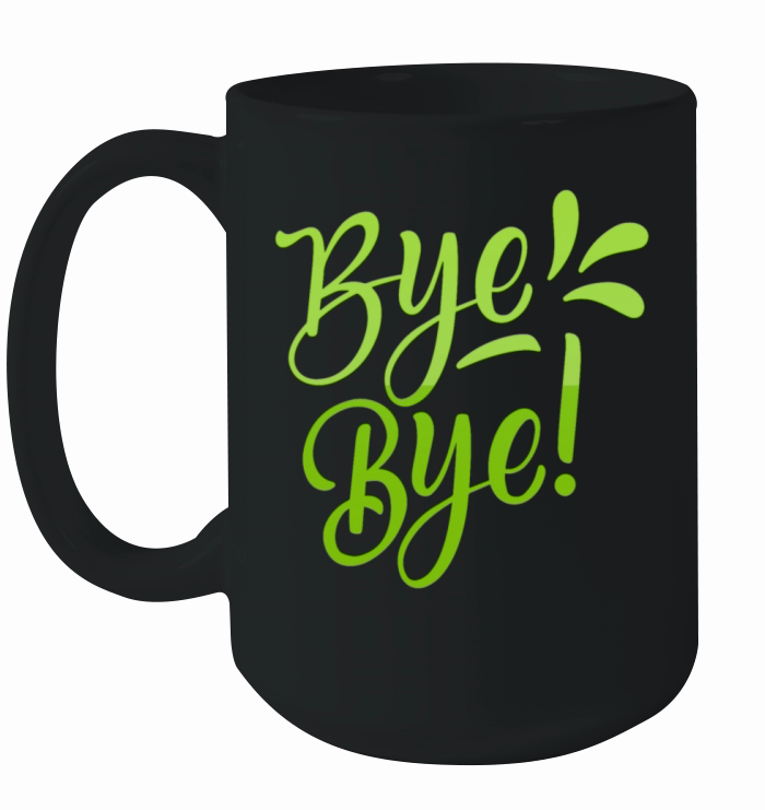 bye bye Ceramic Mug