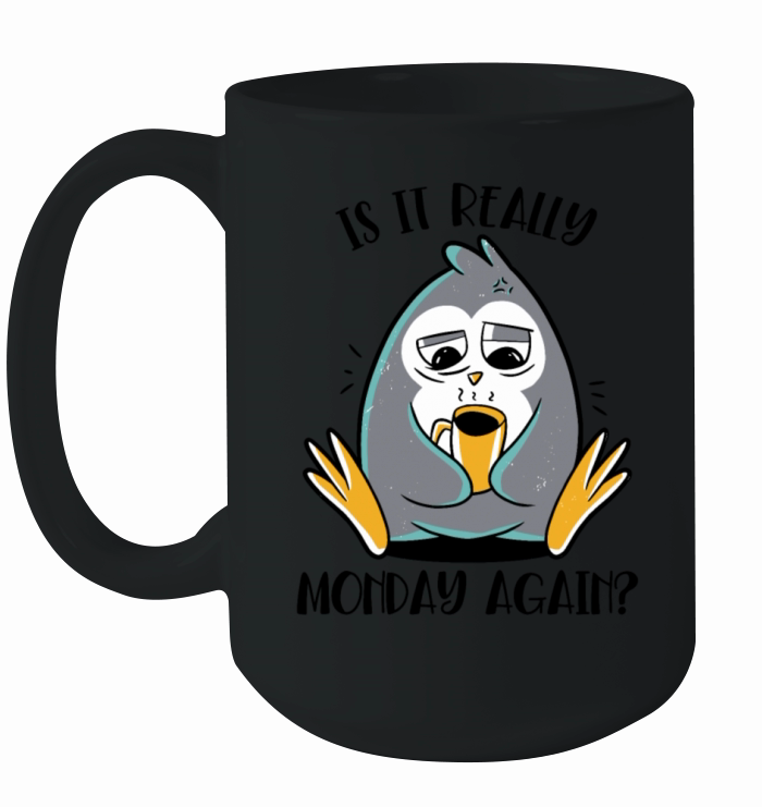 Is It Really Monday Again Emperor Sea Bird King Ceramic Mug