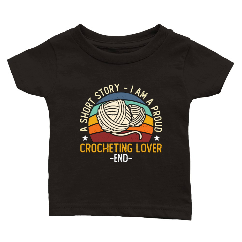 Crocheting Lover A Short Story I Am A Knitter Classic Baby Crewneck T-shirt