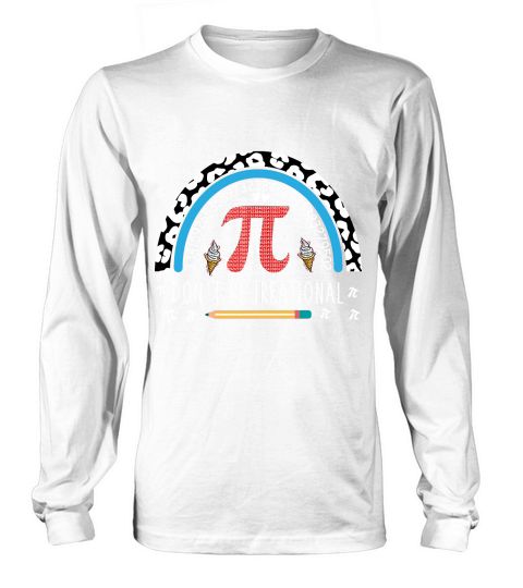 Dont be irrational Long sleeved Unisex