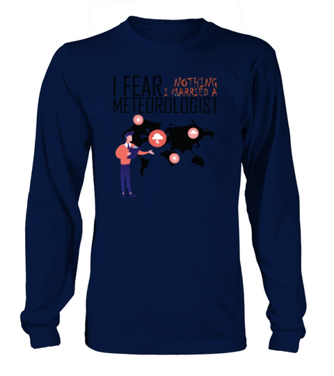 I Fear Nothing I Married a Meteorologist cute Long sleeved Unisex