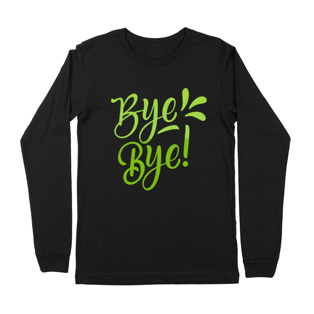 bye bye Premium Long Sleeve