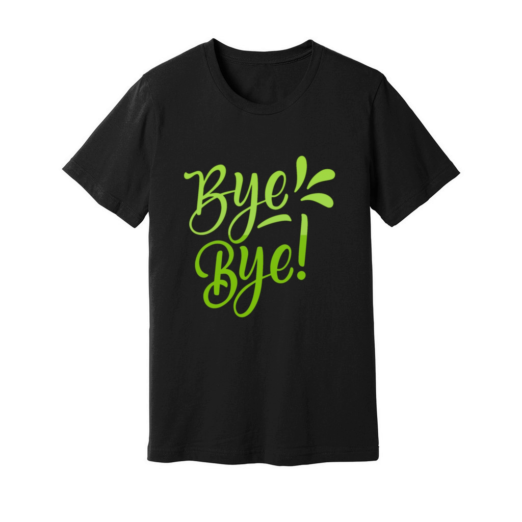 bye bye Unisex Jersey Tee