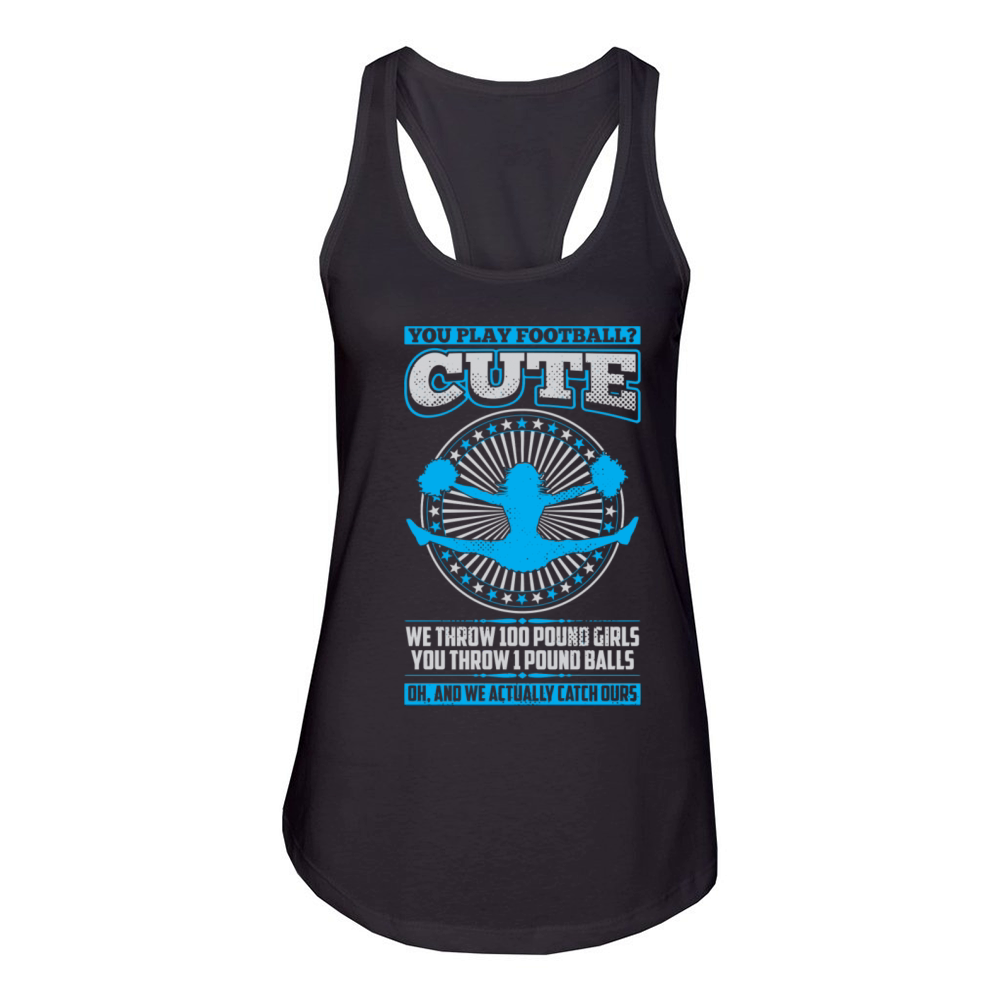 Cheerleading Quotes Shirts You Play Football That Women's Racerback Tank