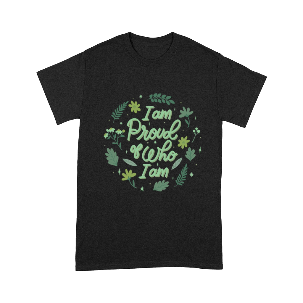 i am proud of who i am Comfort T-shirt