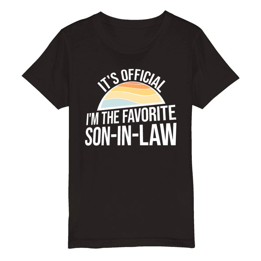 Its Official Im The Favorite Son-In-Law Family Organic Kids Crewneck T-shirt