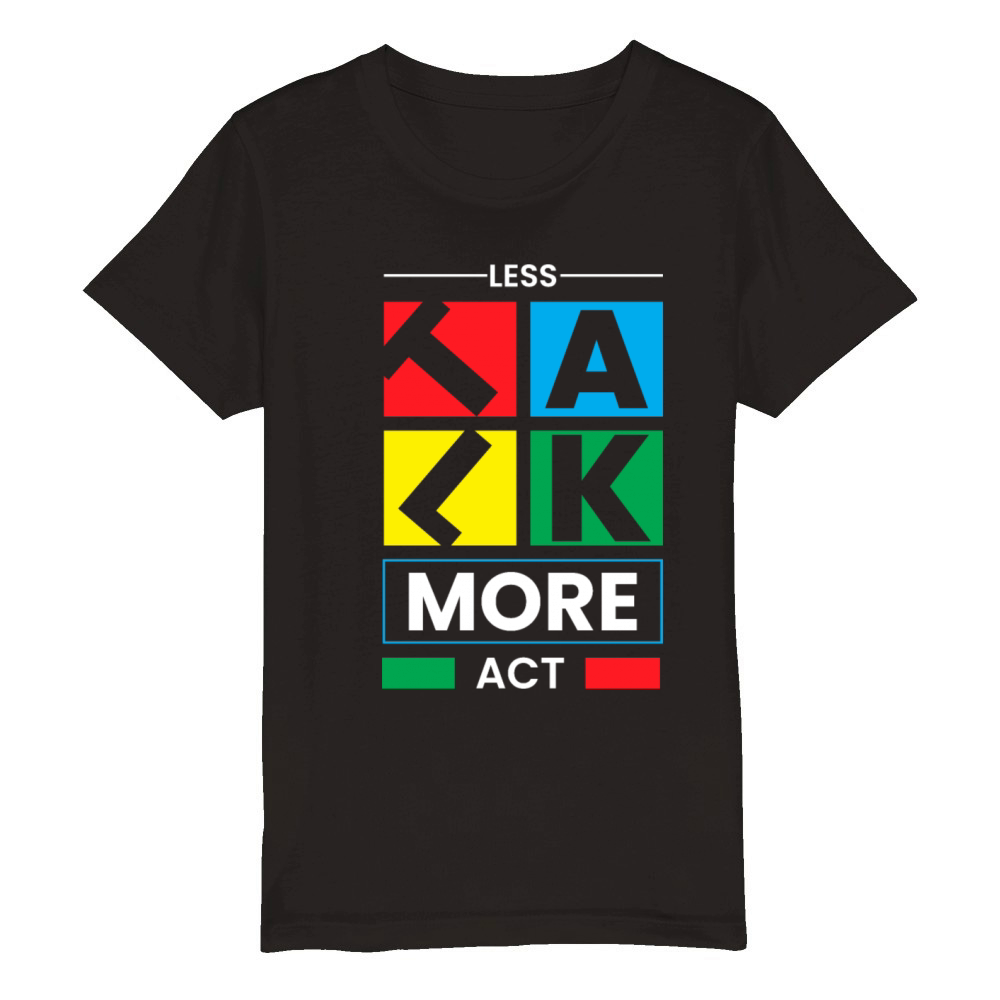 Motivational Quotes Less Talk More Act Organic Kids Crewneck T-shirt