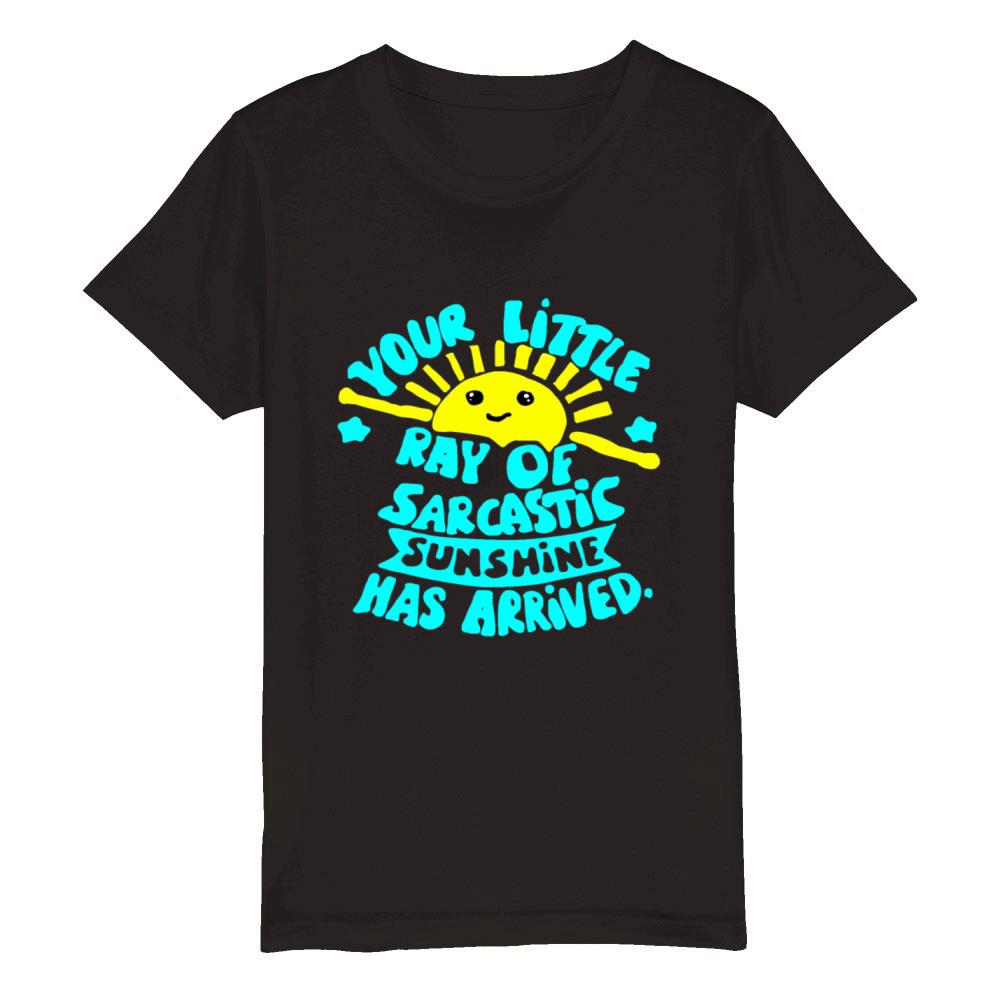 your little ray of sarcastic sunshine arrived gift Organic Kids Crewneck T-shirt