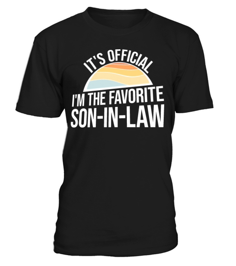 Its Official Im The Favorite Son-In-Law Family T-Shirt Unisex