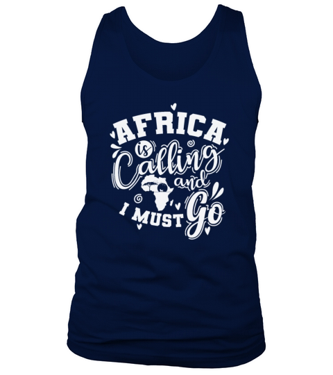 Africa Calling and I must go Continent Tank Top Unisex