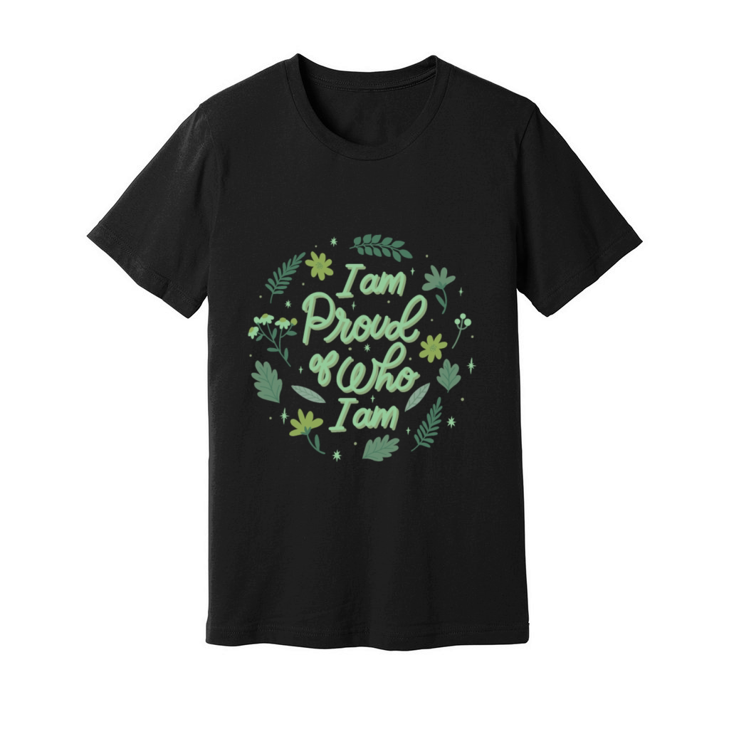 i am proud of who i am Unisex Jersey Tee