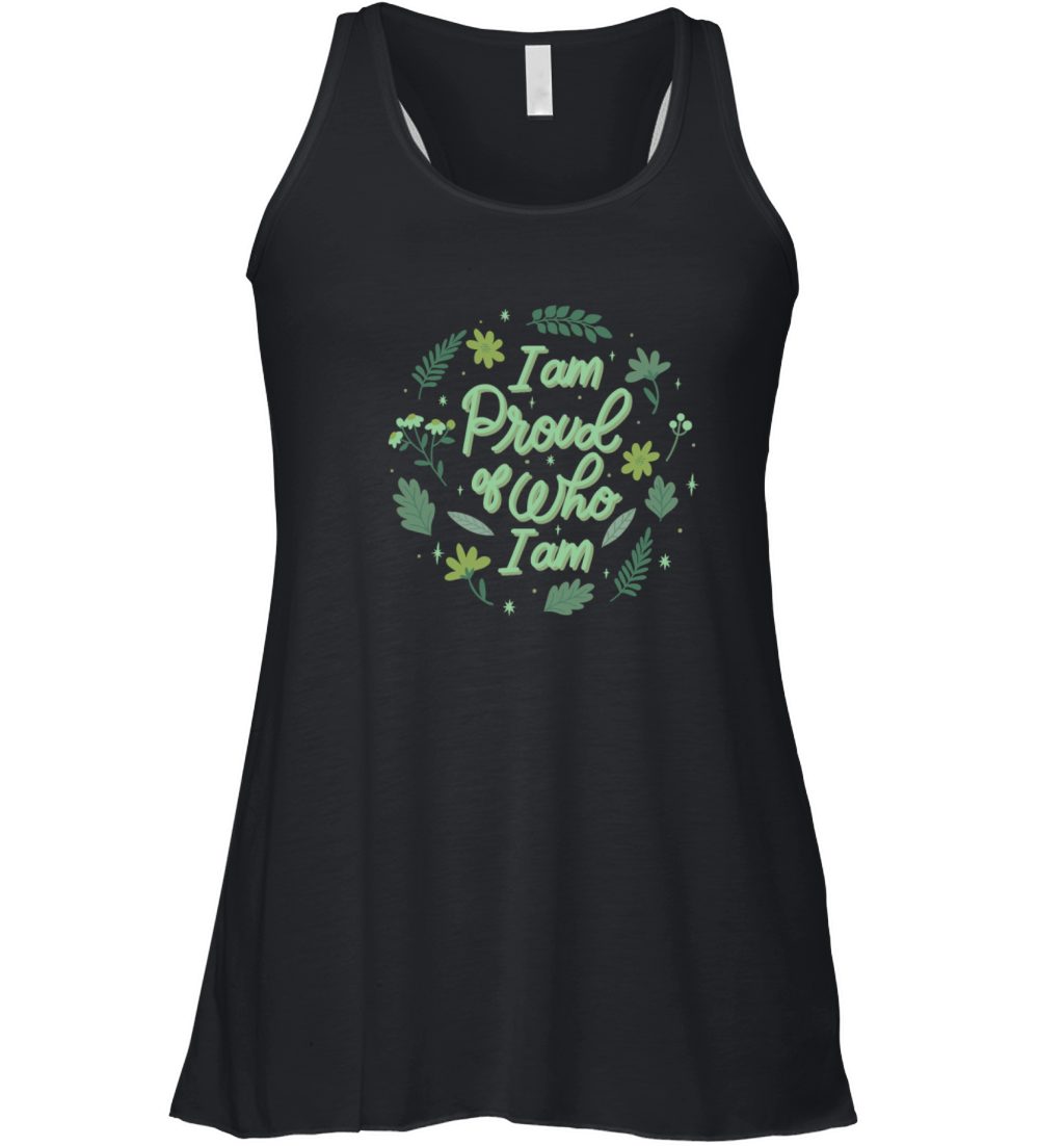 i am proud of who i am Women's Flowy Tank Top