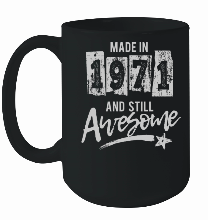 1971 Birthday Gift Birth Year Still Awesome Ceramic Mug