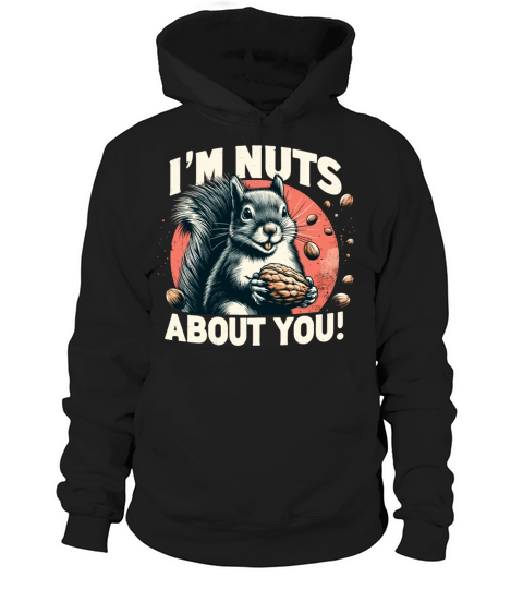 Im Nuts About You Fun Naughty Squirrel Valentines Hoodie Unisex