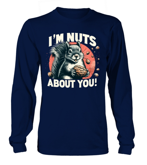 Im Nuts About You Fun Naughty Squirrel Valentines Long sleeved Unisex